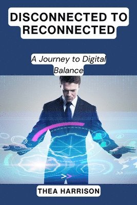 Disconnected to Reconnected: A Journey to Digital Balance 1