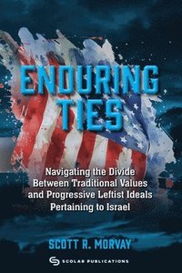 bokomslag Enduring Ties; Navigating the Divide Between Traditional and Nontraditional Values Related to Israel