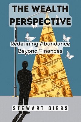 bokomslag The Wealth Perspective: Redefining Abundance Beyond Finances