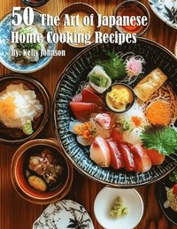 bokomslag 50 The Art of Japanese Home Cooking Recipes