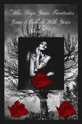 "Who Says Your Fantasies Can't Collide With Your Reality?"