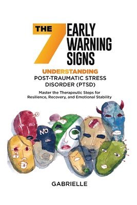 bokomslag The Seven Early Warning signs: Master the Therapeutic Steps for Resilience, Recovery, and Emotional Stability