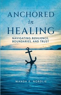 bokomslag Anchored in Healing