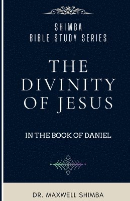 The Divinity of Jesus in the Book of Daniel 1