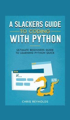 A Slackers Guide to Coding with Python 1