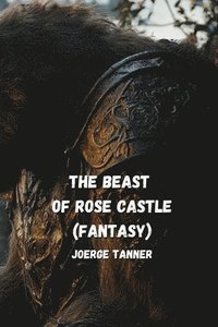 bokomslag The Beast of Rose Castle(Fantasy)