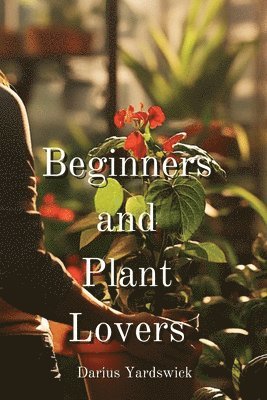 bokomslag Beginners and Plant Lovers