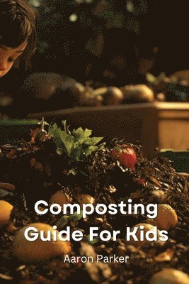 bokomslag Composting Guide For Kids