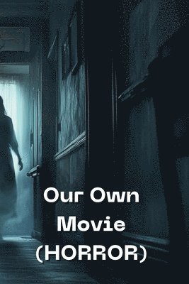 bokomslag Our Own Movie (HORROR)