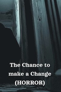 bokomslag The Chance to make a Change (HORROR)