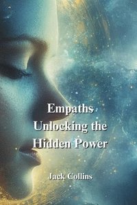 bokomslag Empaths Unlocking the Hidden Power