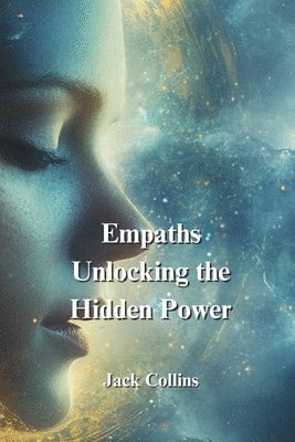 Empaths Unlocking the Hidden Power 1