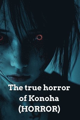 The true horror of Konoha (HORROR) 1