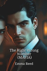 bokomslag The Right Wrong Number (MAFIA)