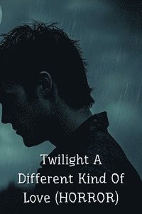 bokomslag Twilight A Different Kind Of Love (HORROR)