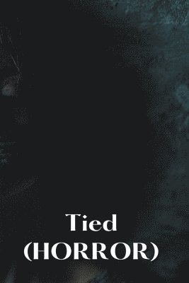 Tied (HORROR) 1