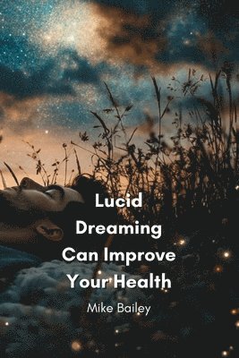 bokomslag Lucid Dreaming Can Improve Your Health