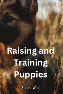 bokomslag Raising and Training Puppies