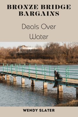 Bronze Bridge Bargains: Deals Over Water 1