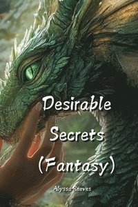 bokomslag Reeves, A: Desirable Secrets (Fantasy)
