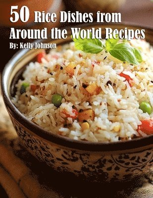 bokomslag 50 Rice Dishes from Around the World Recipes