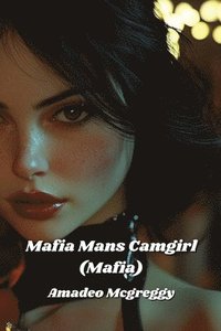 bokomslag Mafia Mans Camgirl (Mafia)