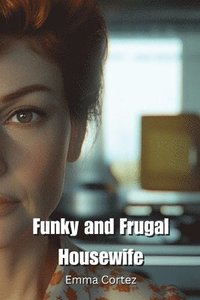 bokomslag Funky and Frugal Housewife