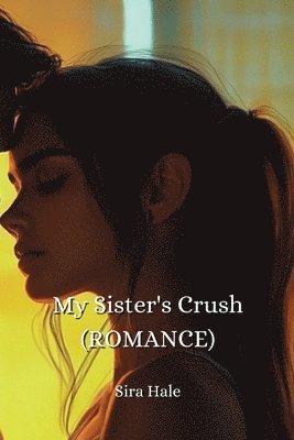 bokomslag My Sister's Crush (ROMANCE)