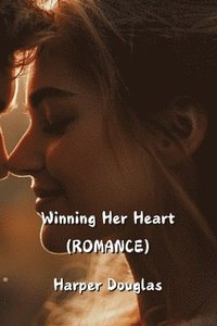 bokomslag Winning Her Heart (ROMANCE)