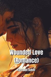 bokomslag Wounded Love (Romance)