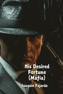 bokomslag His Desired Fortune (Mafia)