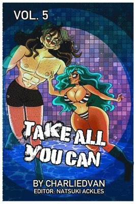 Charlie D Van, Charlie D. Van, Charlie D. van, Natsuki Ackles - Take All You Can Vol. 5, Häftad