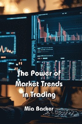 bokomslag The Power of Market Trends in Trading