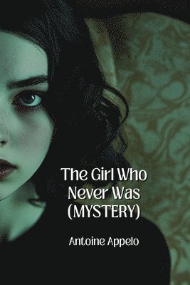 bokomslag The Girl Who Never Was (MYSTERY)