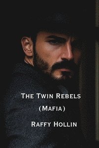 bokomslag The Twin Rebels (Mafia)