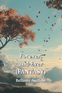 bokomslag Forever and Ever (FANTASY)