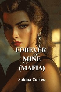 bokomslag Forever Mine (Mafia)