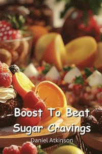 bokomslag Boost To Beat Sugar Cravings