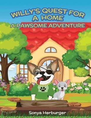 Willys Quest for a Home - A Pawsome Adventure 1