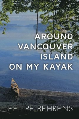 Around Vancouver island on My Kayak - Softcover 1