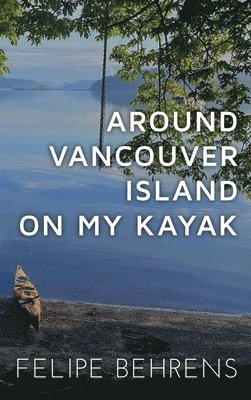 bokomslag Around Vancouver Island on My Kayak - Hardcover Wrap Around