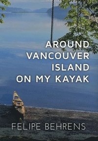 bokomslag Around Vancouver Island on My Kayak - Hardcover Jacketed