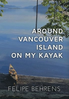 bokomslag Around Vancouver Island on My Kayak - Hardcover Jacketed