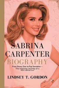 bokomslag Sabrina Carpenter Biography