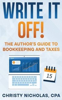 bokomslag Write it Off!: The Author's Guide to Bookkeeping and Taxes