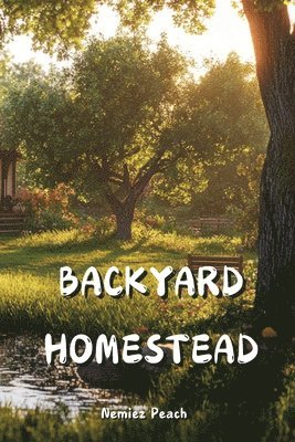 Backyard Homestead 1