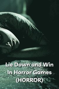 bokomslag Lie Down and Win In Horror Games (HORROR)