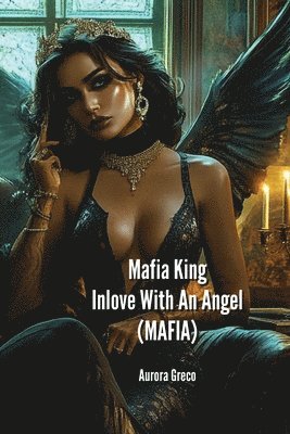 bokomslag Mafia King Inlove With An Angel (MAFIA)