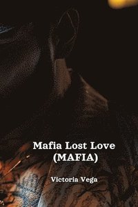 bokomslag Mafia Lost Love (MAFIA)