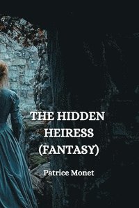 bokomslag The Hidden Heiress (Fantasy)